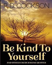 Be Kind To Yourself
