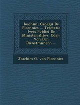 Ioachimi Georgii de Ploennies ... Tractatio Ivris Pvblici de Ministerialibvs. Oder