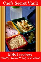 Kids Lunches: Healthy, Quick-N-Easy, Fun Ideas