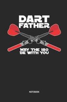 Dart Father - May the 180 Be with You Notebook