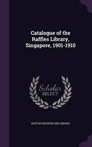 Catalogue of the Raffles Library, Singapore, 1901-1910