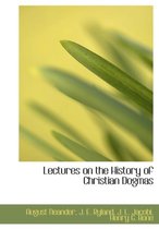 Lectures on the History of Christian Dogmas