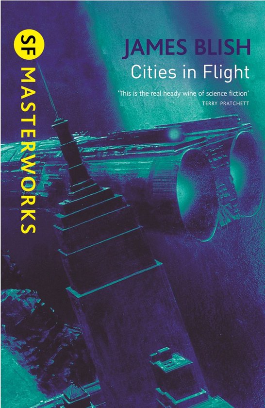Couverture du livre Cities in Flight avec une ville futuriste et des moteurs de fusée. Texte : SF MASTERWORKS, JAMES BLISH, Cities in Flight.