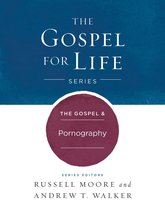 Gospel For Life - The Gospel & Pornography