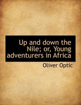 Up and Down the Nile; Or, Young Adventurers in Africa