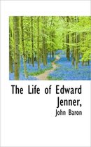 The Life of Edward Jenner,