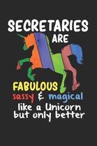 Secretaries Are Fabulous Sassy & Magical Like a Unicorn But Only Better