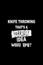 Knife Throwing That's a Horrible Idea What Time?