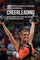 Homemade Protein Bar Recipes to Accelerate Muscle Development for Cheerleading