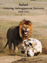 Safari Camping Adventures in Tanzania 1999-2017
