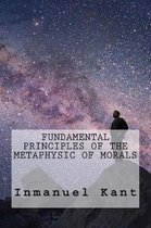 Fundamental Principles of the Metaphysic of Morals