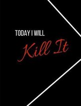 Today I Will Kill It