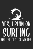 Yes, I Plan On Surfing For The Rest Of My Life