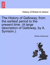 The History of Galloway, from the earliest period to the present time. (A large description of Galloway, by A. Symson.). VOL. I.