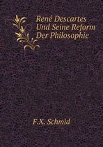 Rene Descartes Und Seine Reform Der Philosophie