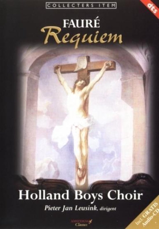 FAURÉ Requiem, Holland Boys Choir, Pieter Jan Leusink dirigent. Met gratis Audio-CD.