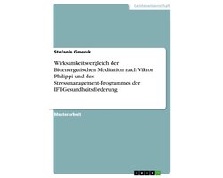 Wirksamkeitsvergleich der Bioenergetischen Meditation nach Viktor Philippi und des Stressmanagement-Programmes der IFT-Gesundheitsförderung