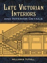 Late Victorian Interiors & Interior Deta