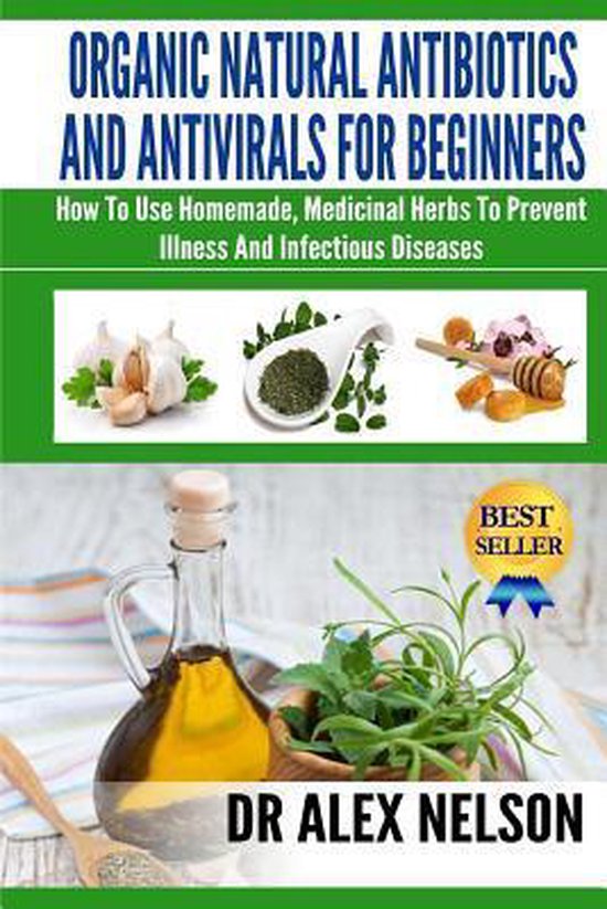 Natural Antibiotics and Antivirals for Beginners 9781502922762 Alex