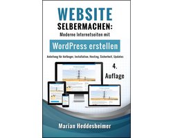 Die eigene Website ... Unternehmen: vom Einsteiger zum Profi. 1 - Website Selbermachen: Moderne Internetseiten mit WordPress erstellen