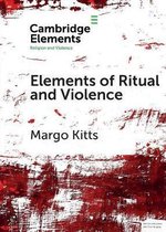 Elements in Religion and Violence- Elements of Ritual and Violence