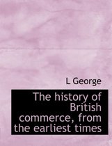 The History of British Commerce, from the Earliest Times