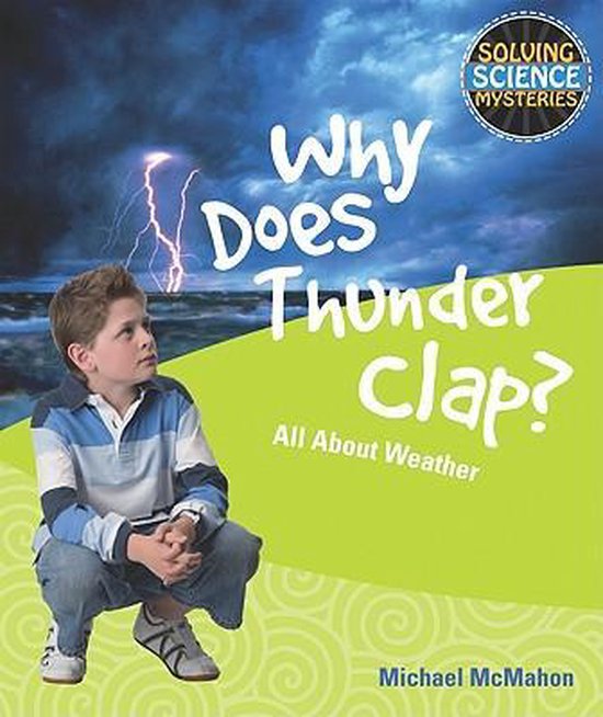 Why Does Thunder Clap 9781448804061 Michael Mcmahon Boeken Bol