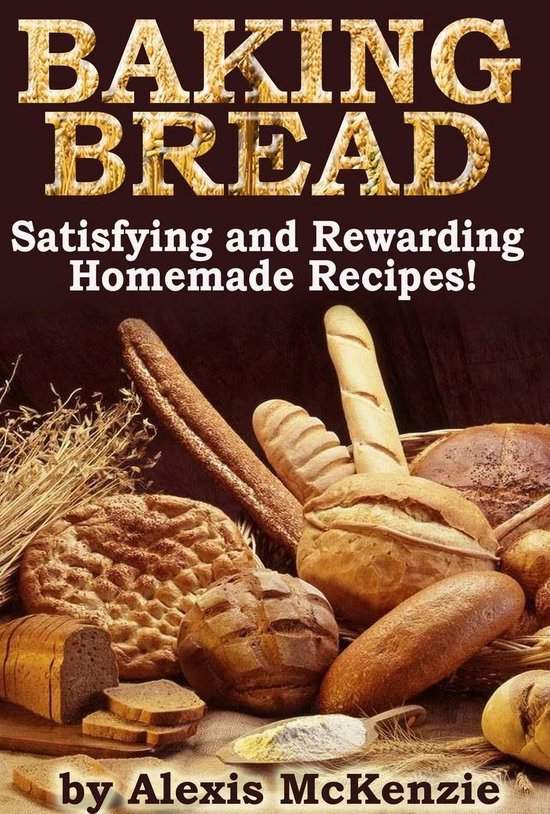 Baking Bread: Satisfying and Rewarding Homemade Recipes! - cover