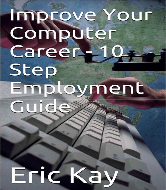 Improve Your Computer Career - 10 Step Employment Guide - cover