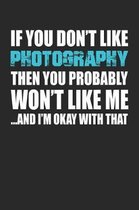 If You Don't Like Photography Then You Probably Won't Like Me...and I'm Okay with That