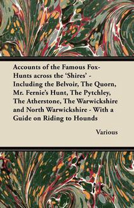 Accounts of the Famous Fox-Hunts Across the 'Shires' - Inclu ... - cover