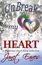 Unbreak My Heart (A Christmas Short Story Collection)