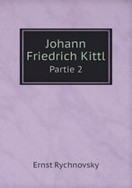 Johann Friedrich Kittl Partie 2