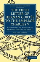 Cambridge Library Collection - Hakluyt First Series- Fifth Letter of Hernan Cortes to the Emperor Charles V
