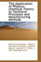 The Application of Physico-Chemical Theory to Technical Processes and Manufacturing Methods