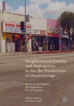Neighborhood Poverty and Segregation in the (Re-)Production of Disadvantage