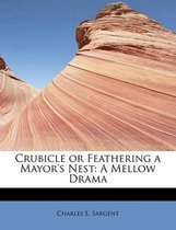 Crubicle or Feathering a Mayor's Nest