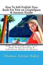 How To Self-Publish Your Book For Free on CreateSpace & Amazon Kindle