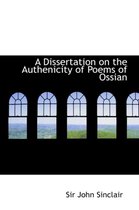 A Dissertation on the Authenicity of Poems of Ossian
