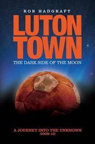 Luton Town - the Dark Side of the Moon