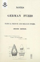 NOTES ON GERMAN FUZES AND TYPICAL FRENCH AND BELGIAN FUZES 1918; Second Edition