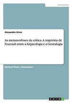 As Metamorfoses Da Critica. a Trajetoria de Foucault Entre a Arqueologia E a Genealogia