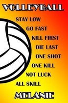 Volleyball Stay Low Go Fast Kill First Die Last One Shot One Kill Not Luck All Skill Melanie