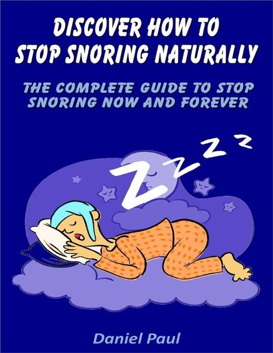 Discover How to Stop Snoring Naturally The Complete Guide to Stop