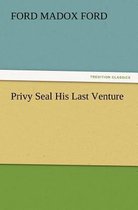 Privy Seal His Last Venture