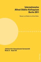 Jahrbuch fuer Internationale Germanistik - Reihe A 107 - Internationales Alfred-Doeblin-Kolloquium- Berlin 2011