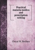 Practical Mataria Medica and Prescription Writing