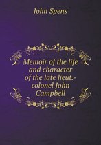 Memoir of the life and character of the late lieut.-colonel John Campbell