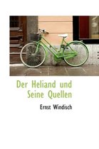 Der Heliand Und Seine Quellen