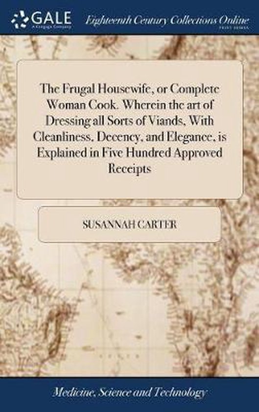 Boek 'The Frugal Housewife, or Complete Woman Cook' van Susannah Carter, met 500 recepten.